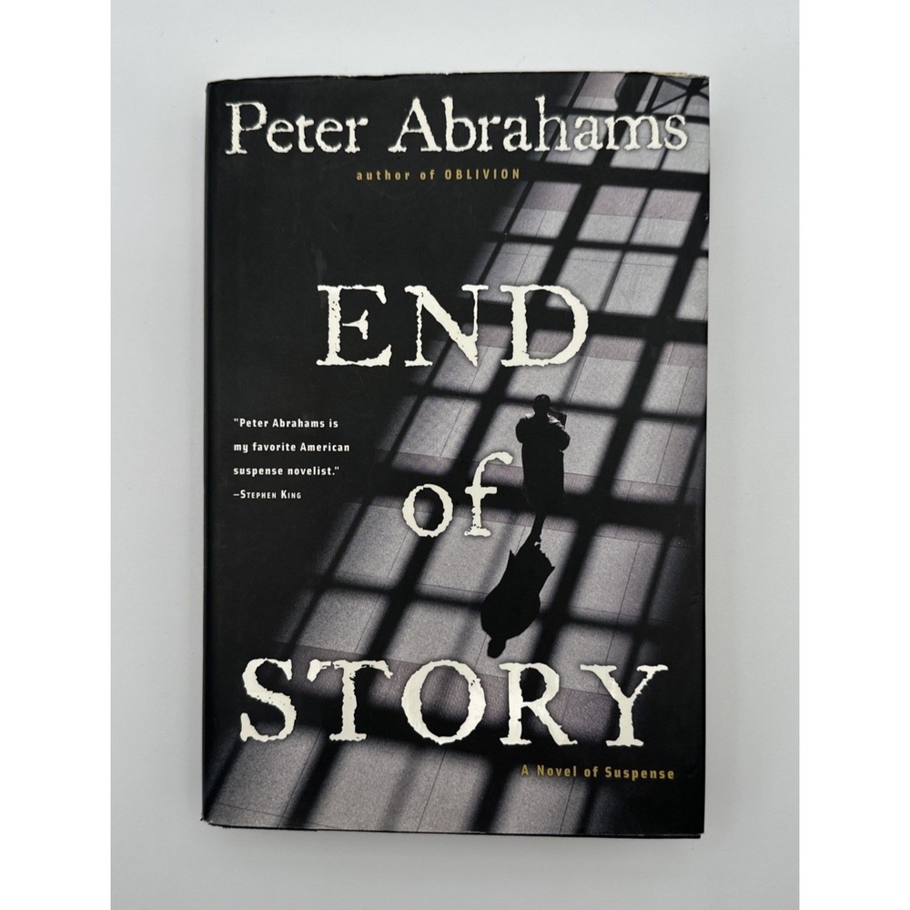 End of Story A Novel of Suspense by Peter Abrahams Copyright 2006 Hardcover Book
